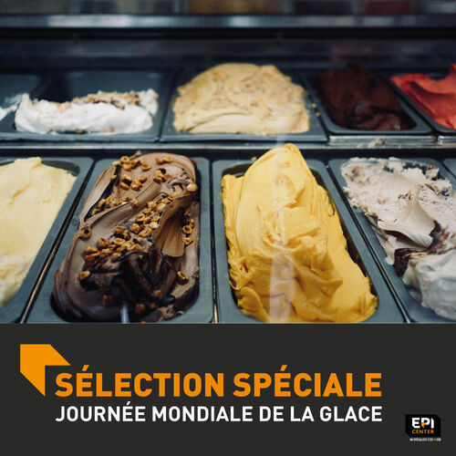 SÉLECTION SPÉCIALE - JOURNÉE MONDIALE DE LA GLACE ARTISANALE SÉLECTION SPÉCIALE - JOURNÉE MONDIALE DE LA GLACE ARTISANALE